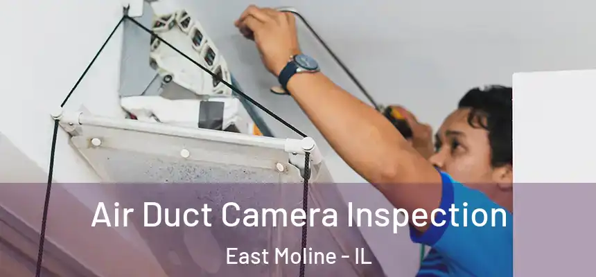  Air Duct Camera Inspection East Moline - IL