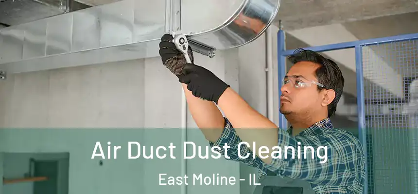  Air Duct Dust Cleaning East Moline - IL
