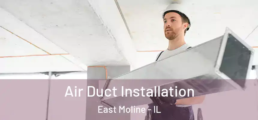  Air Duct Installation East Moline - IL