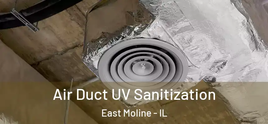 Air Duct UV Sanitization East Moline - IL