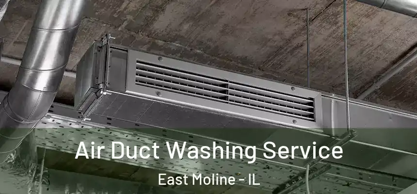 Air Duct Washing Service East Moline - IL