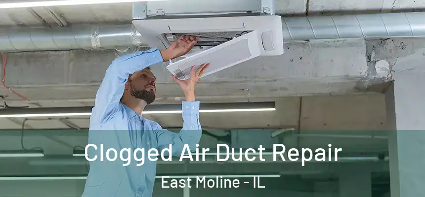  Clogged Air Duct Repair East Moline - IL
