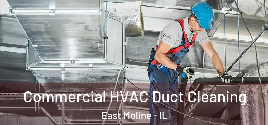  Commercial HVAC Duct Cleaning East Moline - IL
