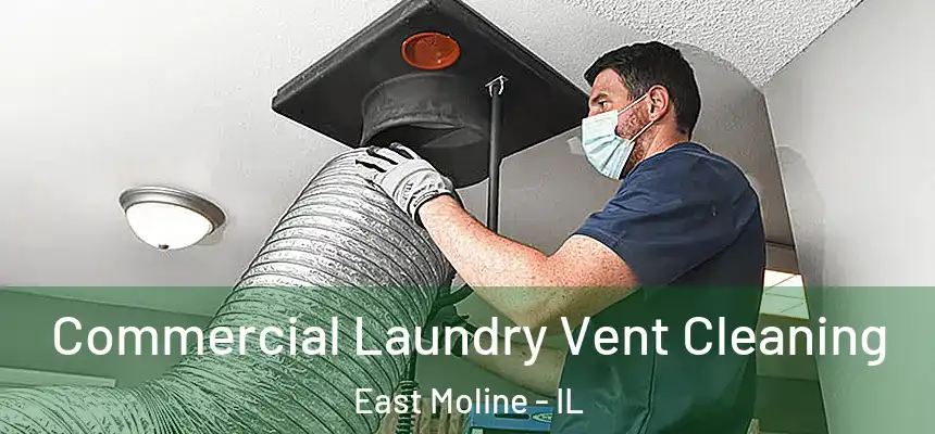 Commercial Laundry Vent Cleaning East Moline - IL