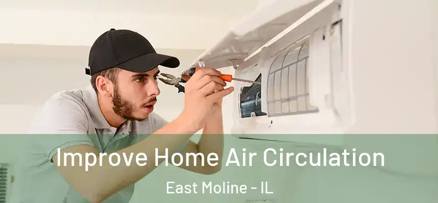 Improve Home Air Circulation East Moline - IL