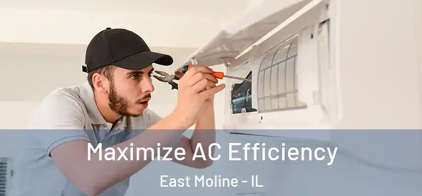  Maximize AC Efficiency East Moline - IL