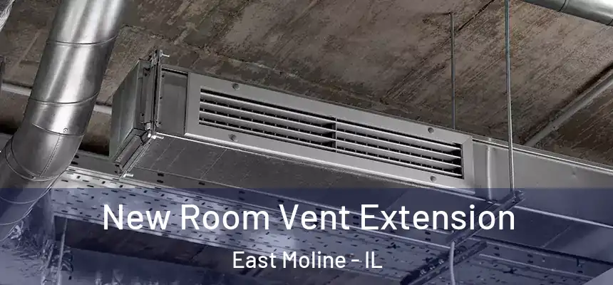 New Room Vent Extension East Moline - IL
