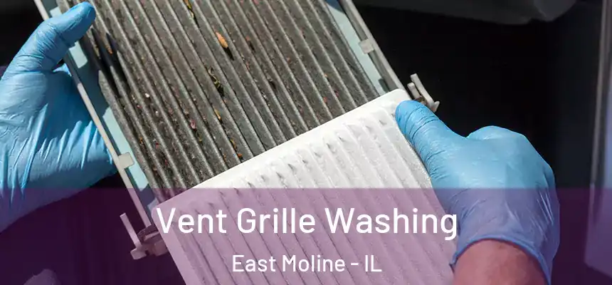 Vent Grille Washing East Moline - IL