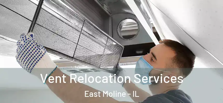  Vent Relocation Services East Moline - IL