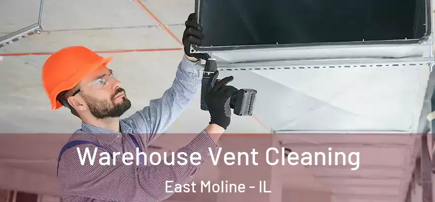  Warehouse Vent Cleaning East Moline - IL
